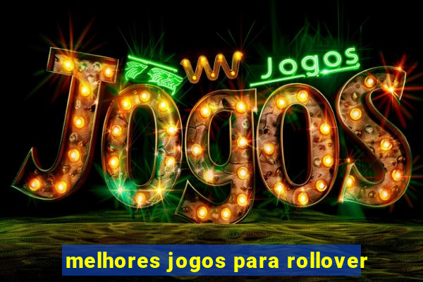 melhores jogos para rollover